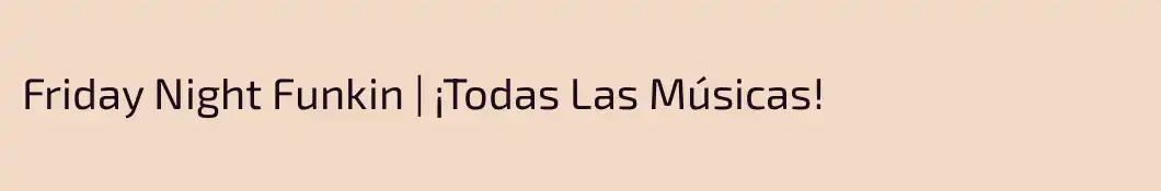 Friday Night Funkin | ¡Todas Las Músicas!